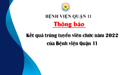 Thông báo Kết quả trúng tuyển viên chức năm 2022 của Bệnh viện Quận 11